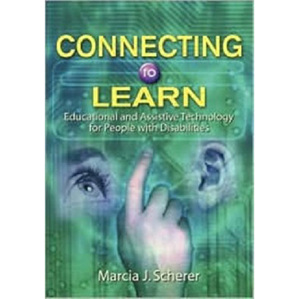 

Connecting to Learn: Educational and Assistive Technology for People with Disabilitie...