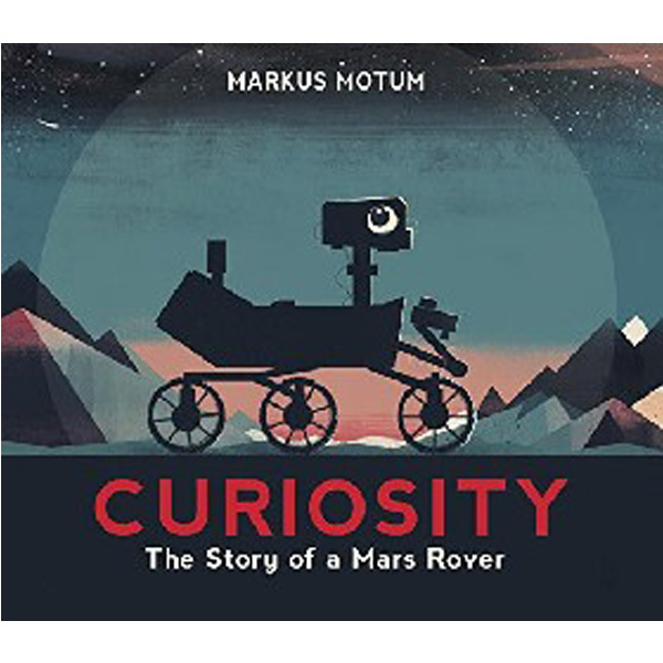

Curiosity: The Story of a Mars Rover / Motum Markus