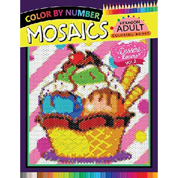 

Dessert Lovers Mosaics Hexagon Coloring Books 2: Color by Number for Adults Str...