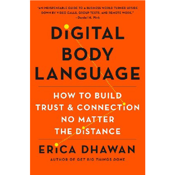 

Digital Body Language: How to Build Trust and Connection, No Matter the Distance / Dha...