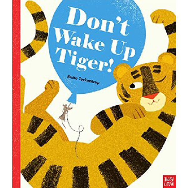 

Don't Wake Up Tiger! / Britta Teckentrup