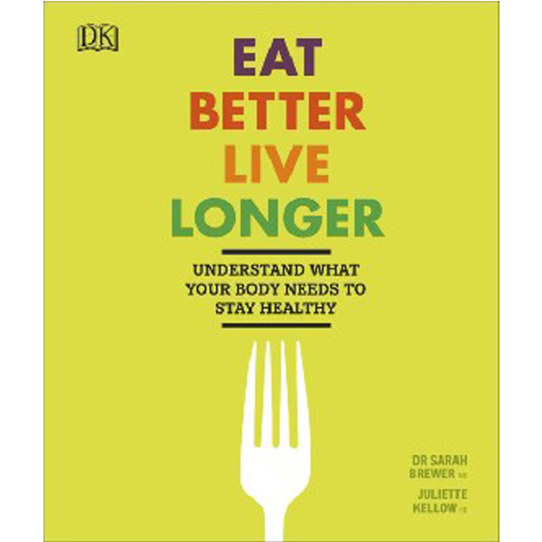 

Eat Better, Live Longer / Dr Sarah Brewer, Juliette Kellow