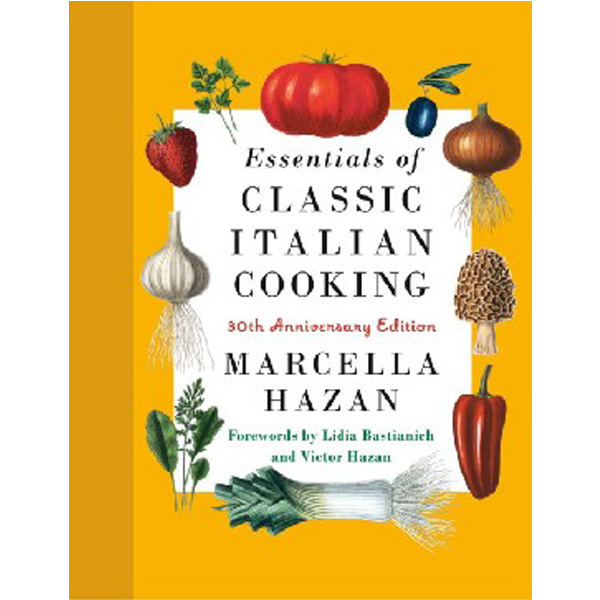 

Essentials of Classic Italian Cooking: 30th Anniversary Edition / Hazan Marcella