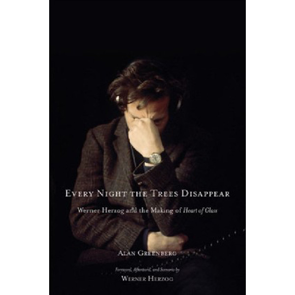 

Every Night the Trees Disappear: Werner Herzog and the Making of Heart of Glas...