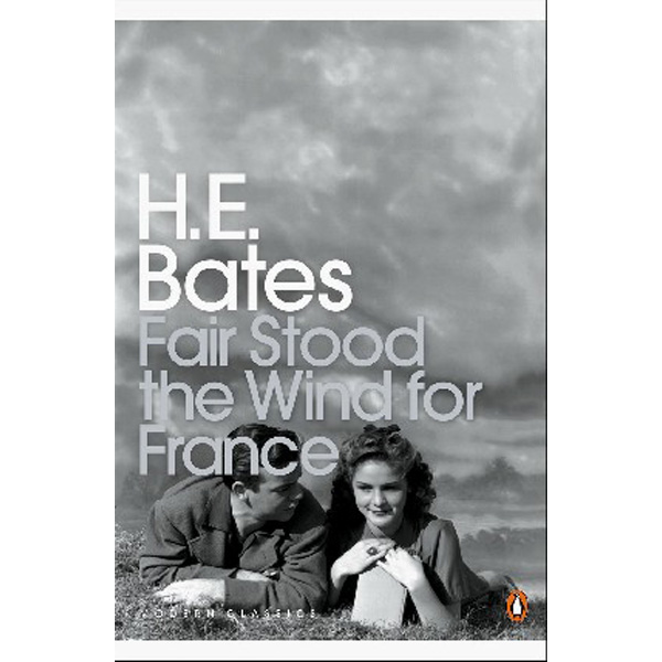 

Fair Stood the Wind for France / H E Bates