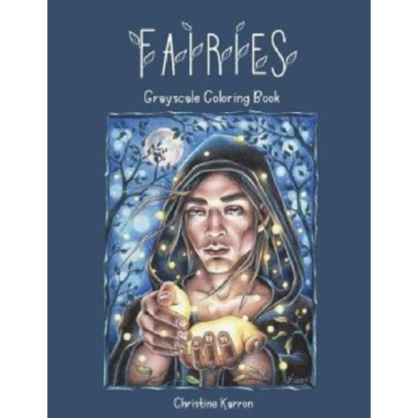 

Fairies Grayscale Coloring Book / Christine Karron