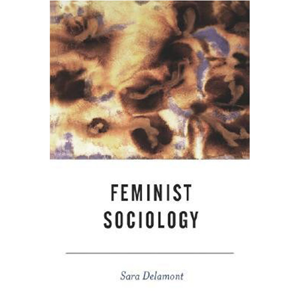 

Feminist Sociology / Delamont S