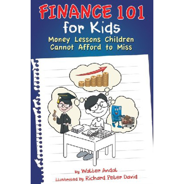 

Finance 101 for Kids: Money Lessons Children Cannot Afford to Miss / Andal Walter