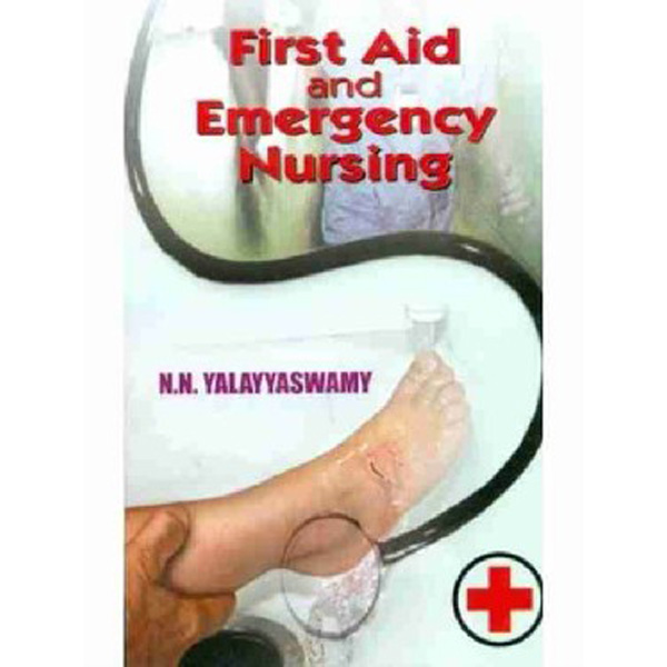 

First Aid & Emergency Nursing. Yalayyaswamy / Yalayyaswamy N.N.
