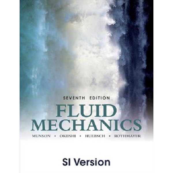 

Fluid Mechanics, 7th Edition SI Version / Bruce R. Munson