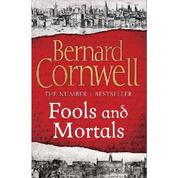 

Fools And Mortals / Bernard Cornwell