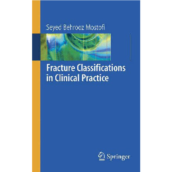 

Fracture Classifications in Clinical Practice / Mostofi