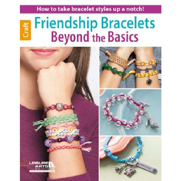 

Friendship bracelets beyond the basics / Leisure Arts