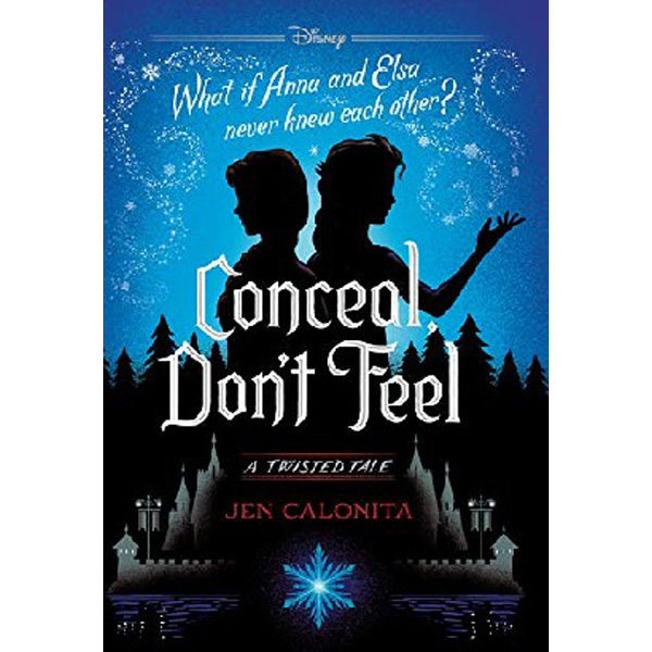 

Frozen Twisted Tale: Conceal, Don't Feel: A Twisted Tale / Calonita Jen