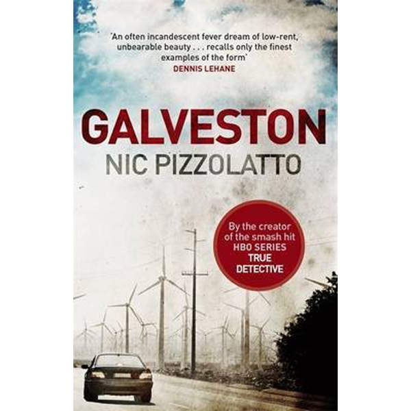 

Galveston / Pizzolatto Nic