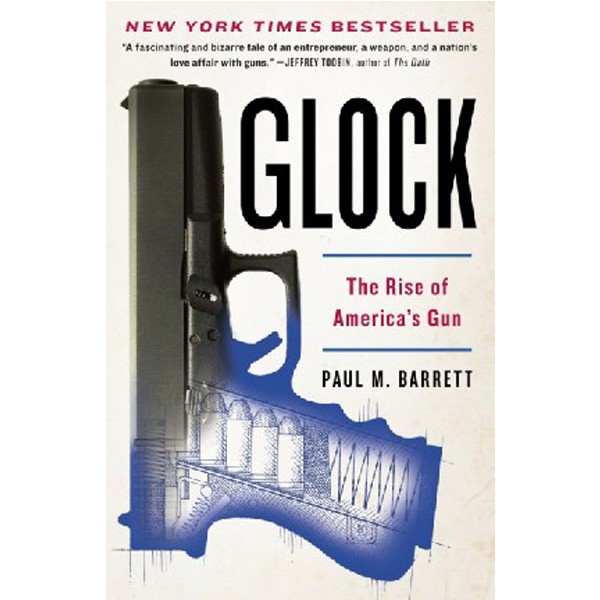 

Glock: The Rise of America's Gun / Barrett, Paul M