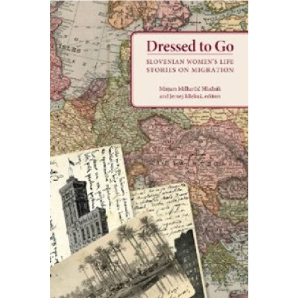 

Going Places: Slovenian Women's Stories on Migration / MIRJAM MILHARCIC HLADNIK