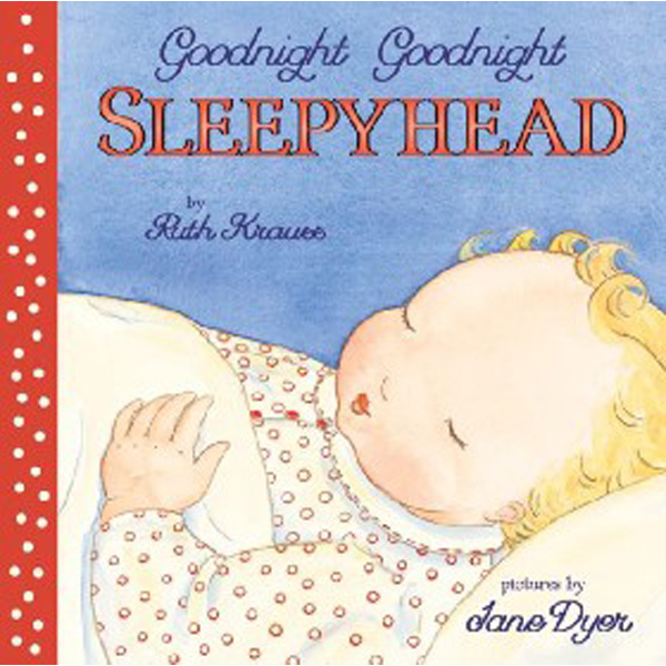 

Goodnight Goodnight Sleepyhead Board Book / Krauss Ruth