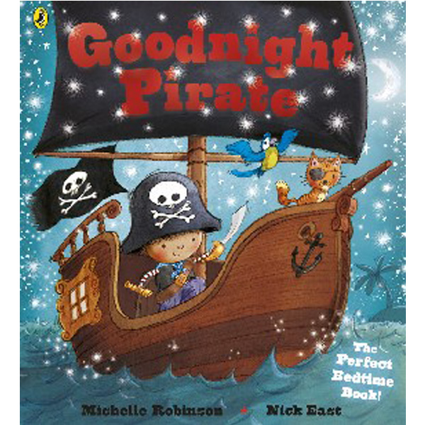 

Goodnight Pirate / Michelle Robinson & Nick East