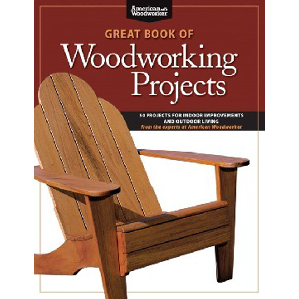 

Great Book of Woodworking Projects: 50 Projects for Indoor Improvements and Outdoor Liv...