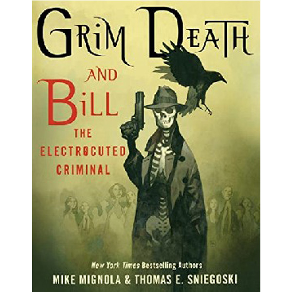 

Grim Death and Bill the Electrocuted Criminal / Mignola, Mike ; Sniegoski, Thomas E