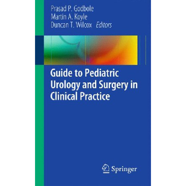 

Guide to pediatric urology and surgery in clinical practice / Godbole