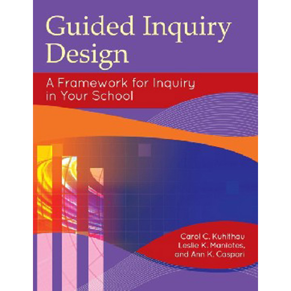 

Guided Inquiry Design: A Framework for Inquiry in Your School / Carol C. Kuhlthau; Les...