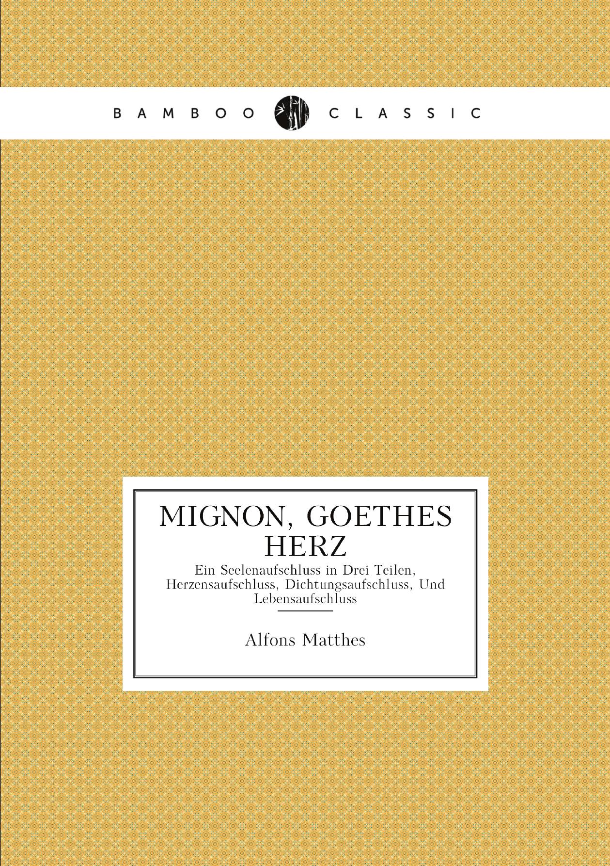 

Mignon, Goethes Herz (German Edition)