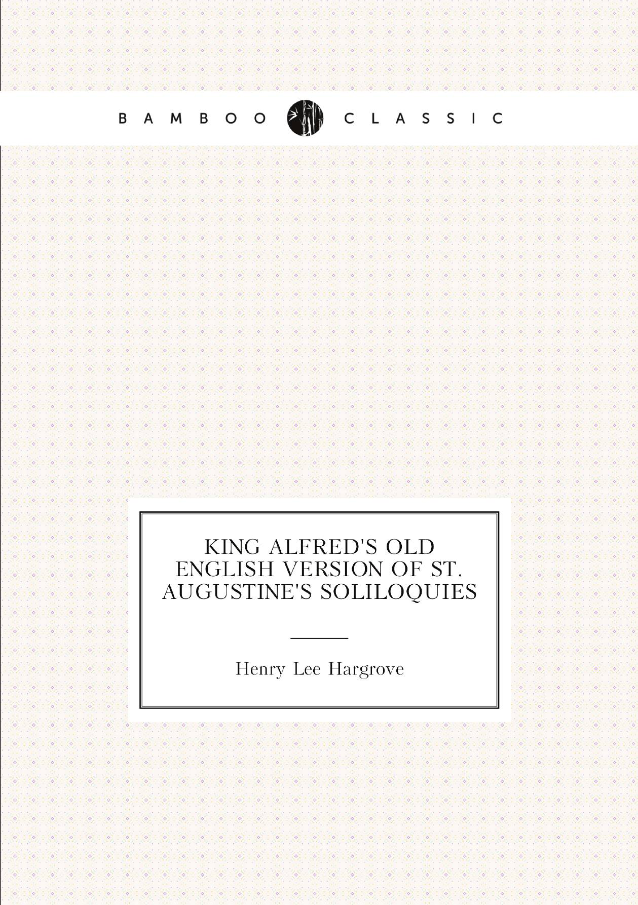 

King Alfred's Old English version of St. Augustine's Soliloquies