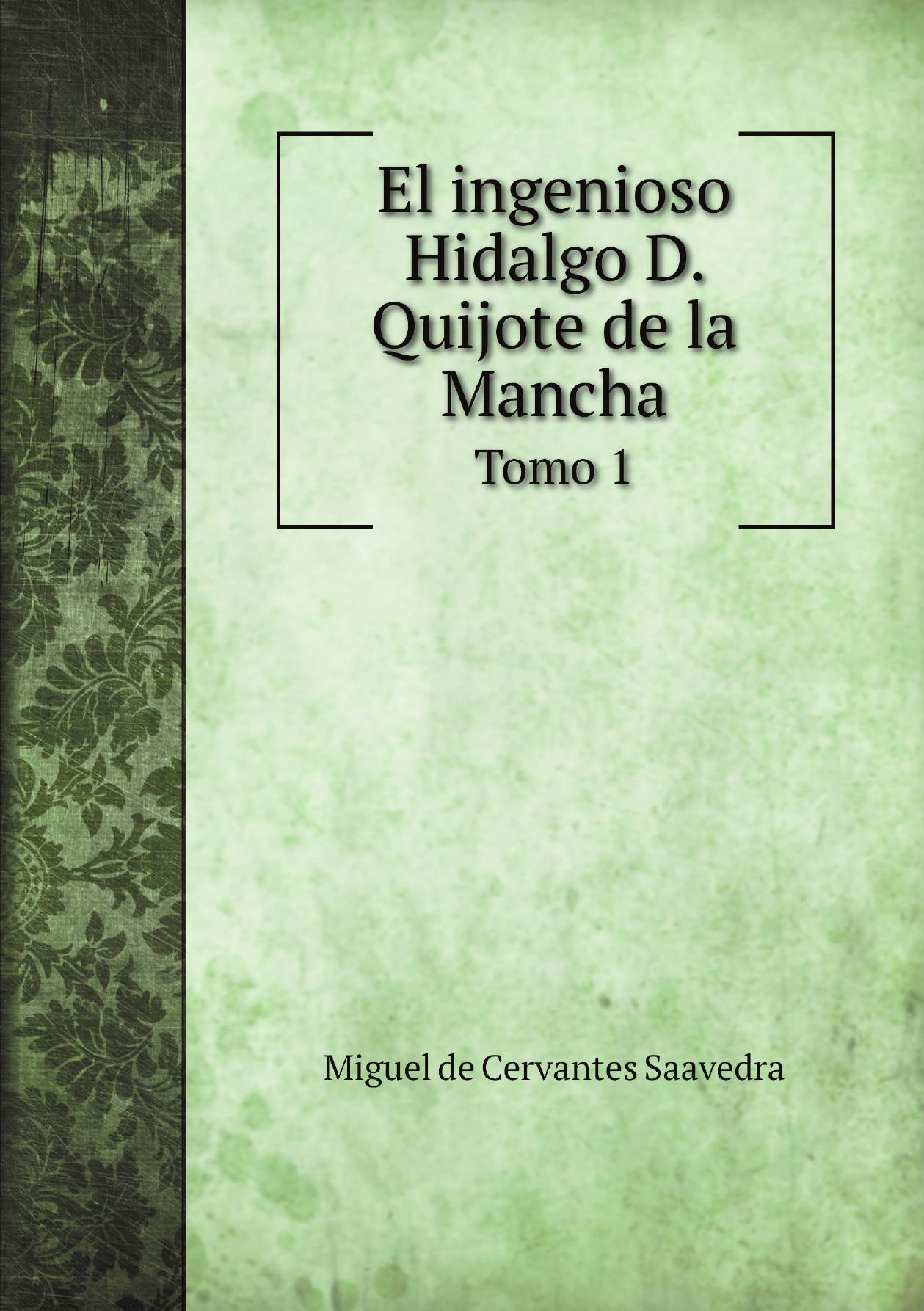 

El ingenioso Hidalgo D. Quijote de la Mancha