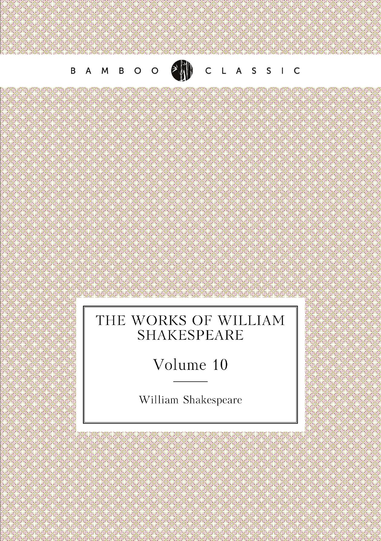 

The works of William Shakespeare