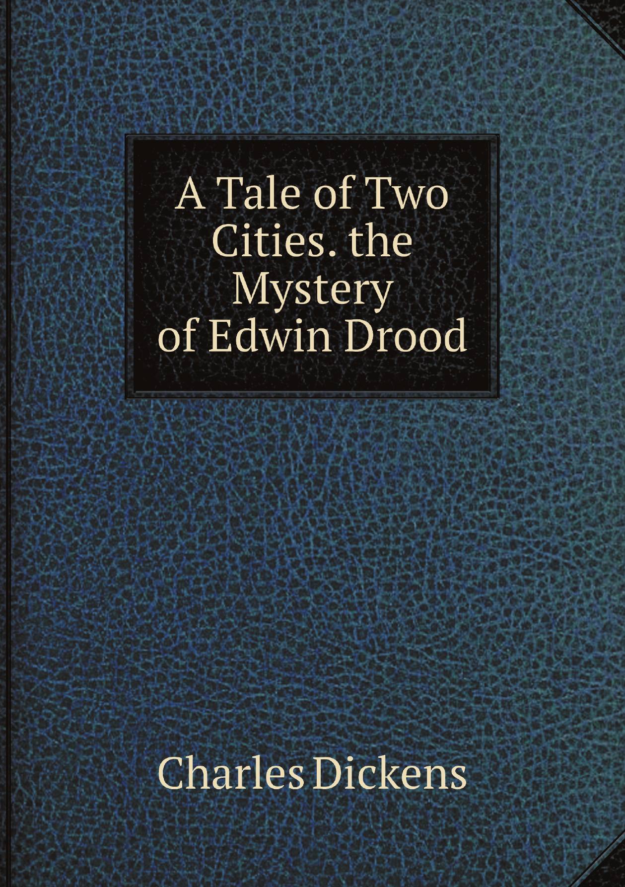 

A Tale of Two Cities. the Mystery of Edwin Drood