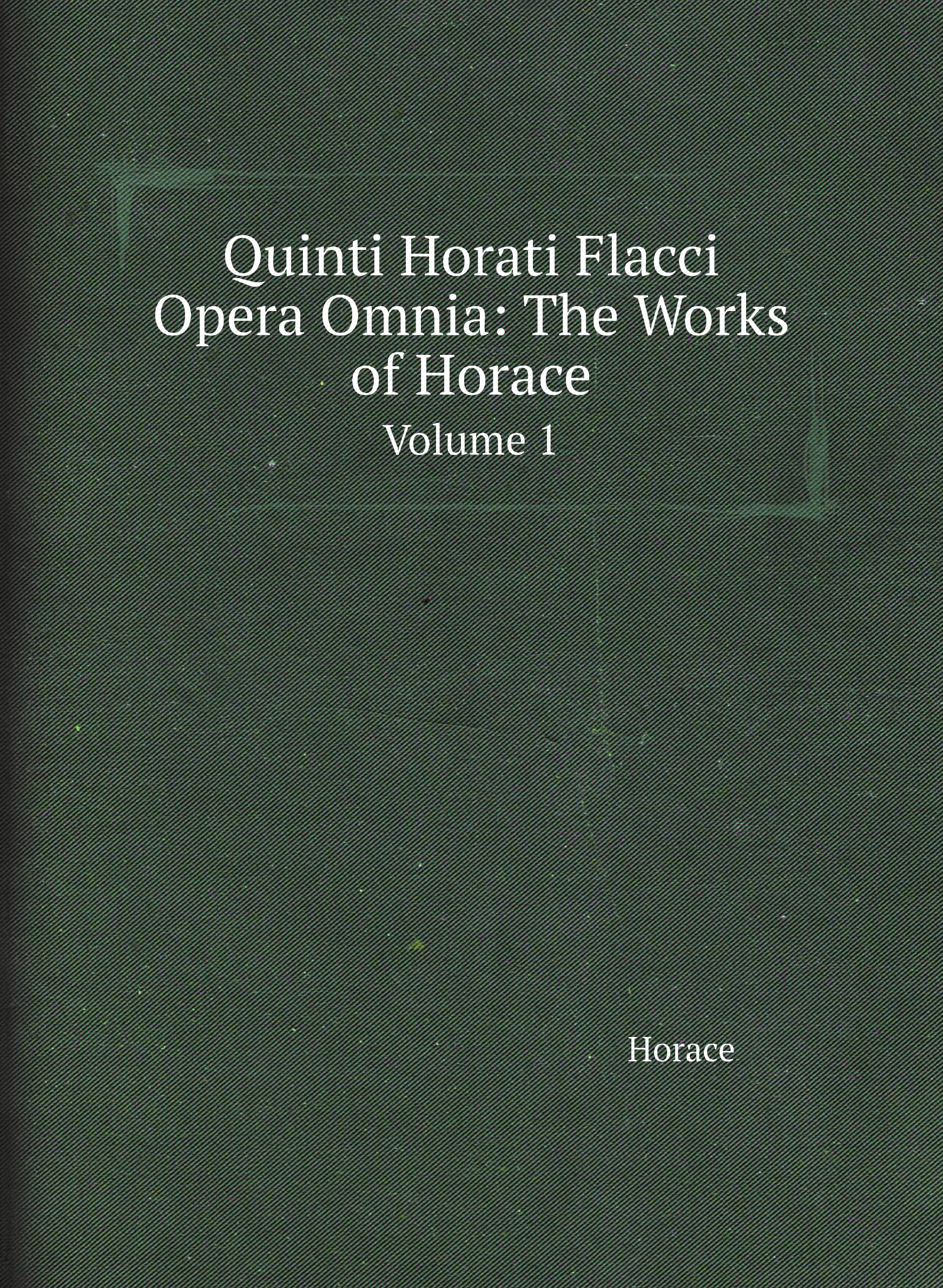 

Quinti Horati Flacci Opera Omnia: The Works of Horace (Latin Edition)