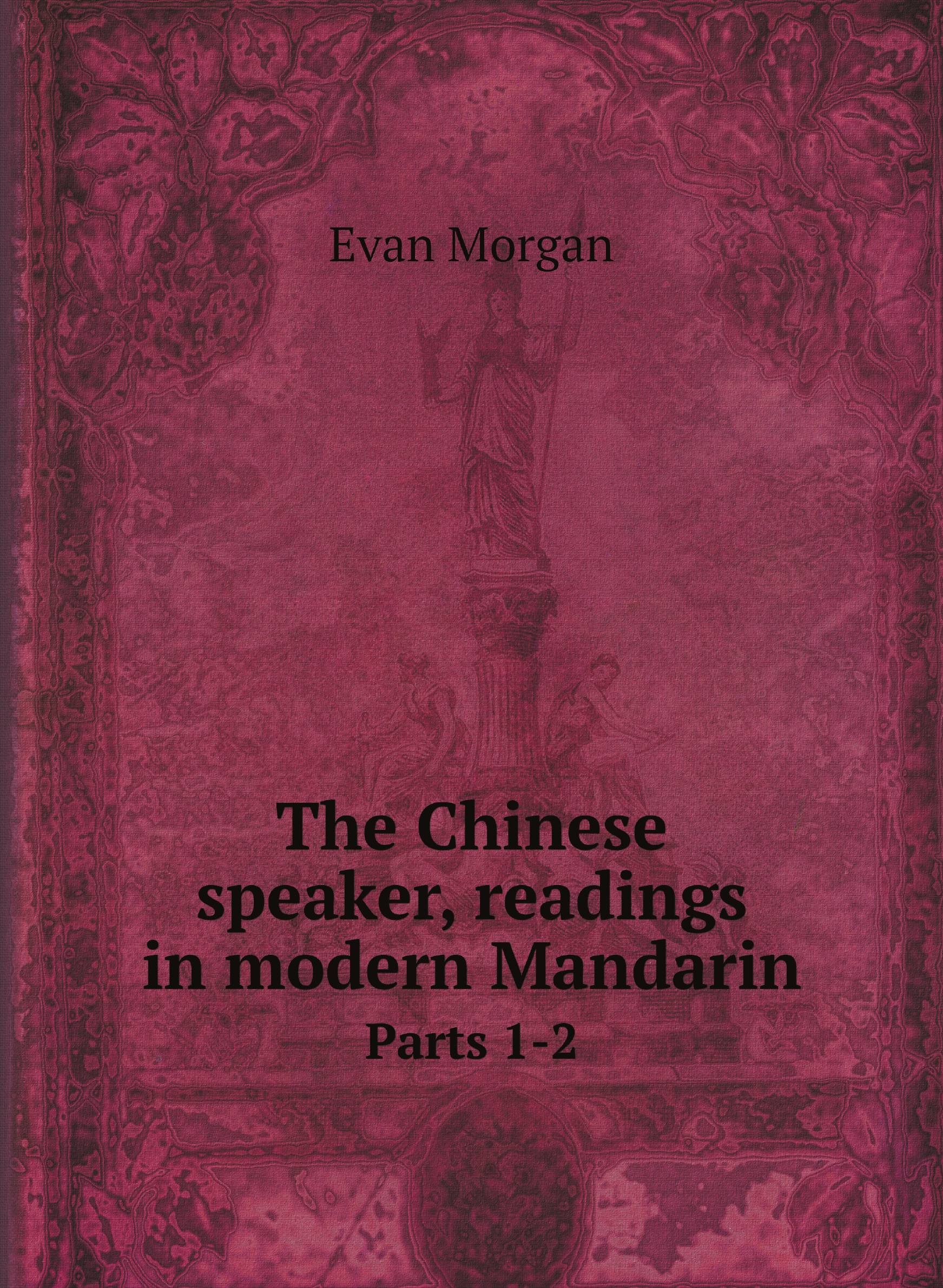 

The Chinese speaker, readings in modern Mandarin