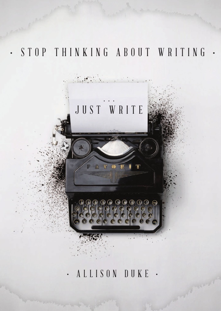 

Stop Thinking About Writing ... Just Write