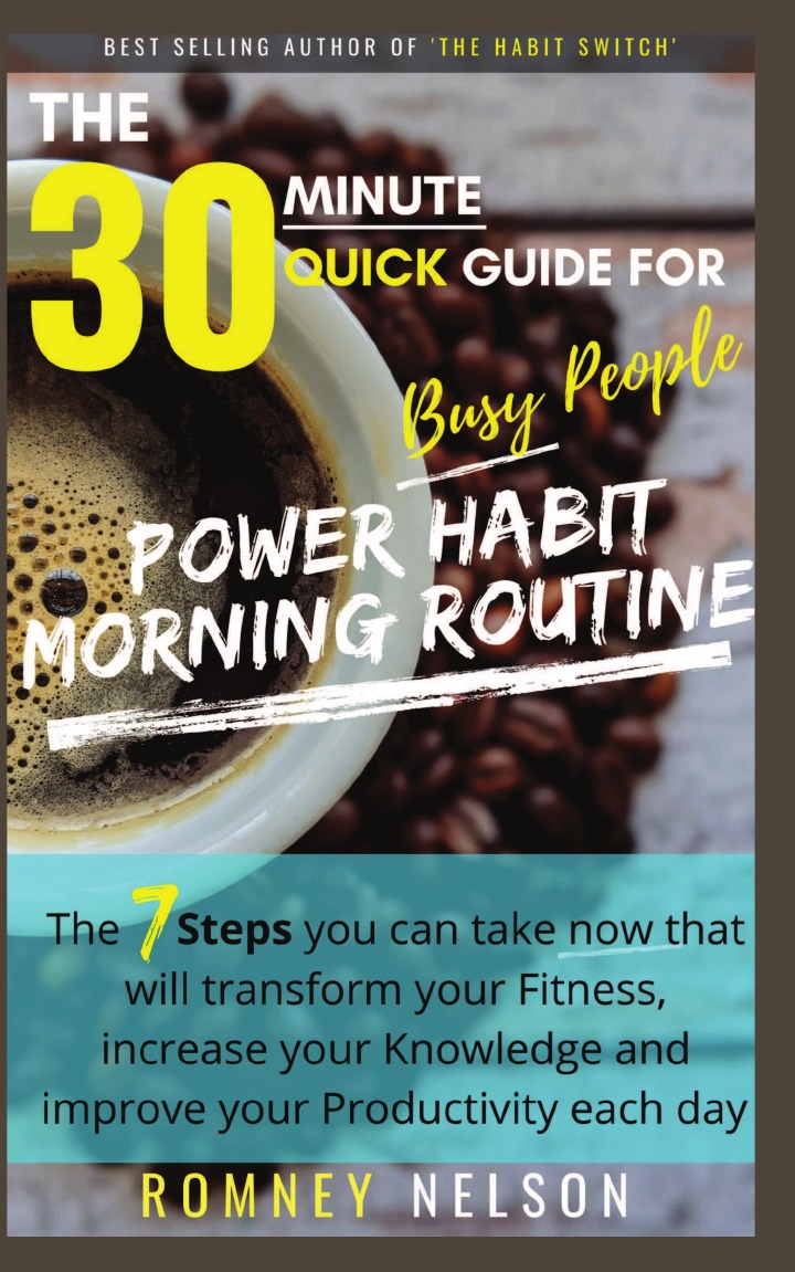 

POWER HABIT MORNING ROUTINE - The 30 Minute Quick Guide for Busy People