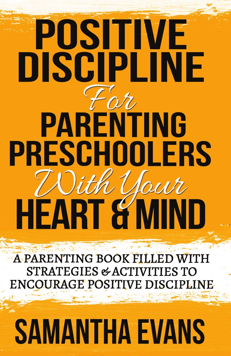 

POSITIVE DISCIPLINE FOR PARENTING PRESCHOOLERS WITH YOUR HEART & MIND