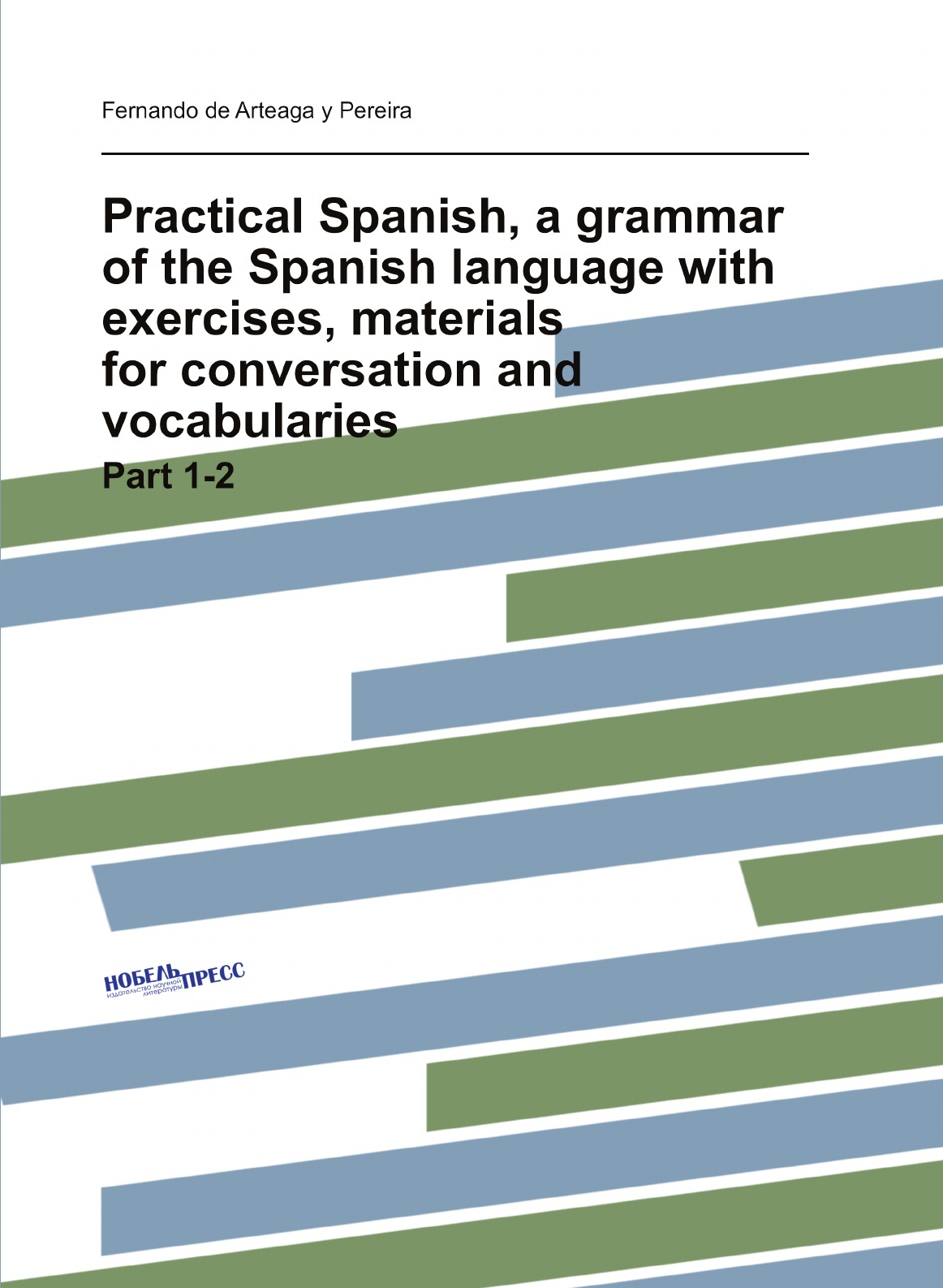 

Practical Spanish, a grammar of the Spanish language with exercises