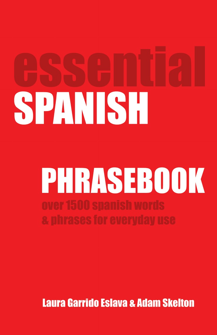 

Essential Spanish Phrasebook. Over 1500 Most Useful Spanish Words and Phrases