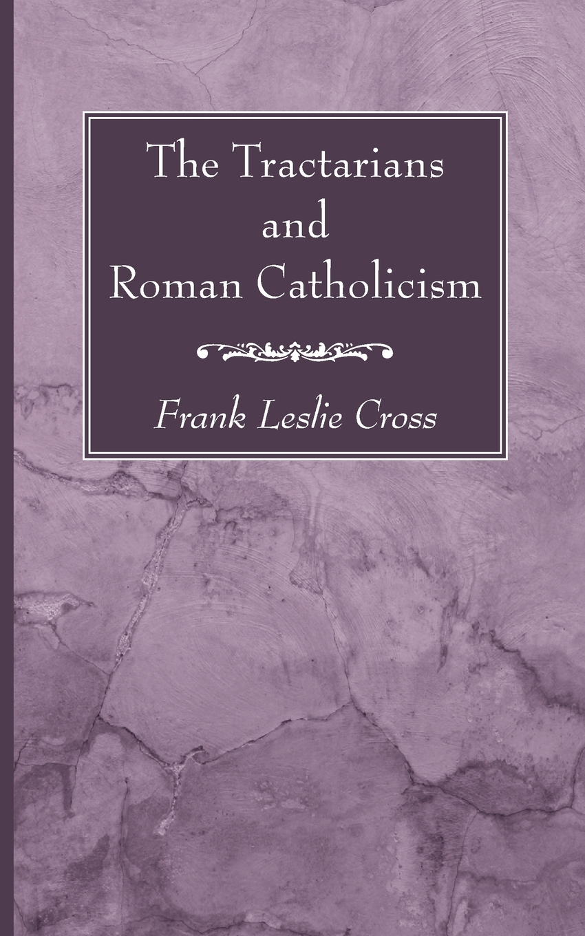 

The Tractarians and Roman Catholicism