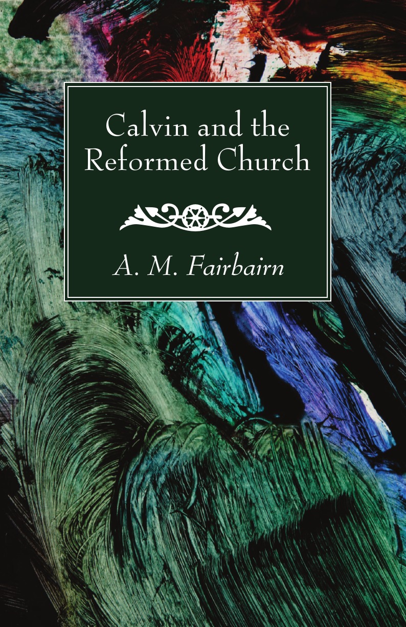 

Calvin and the Reformed Church