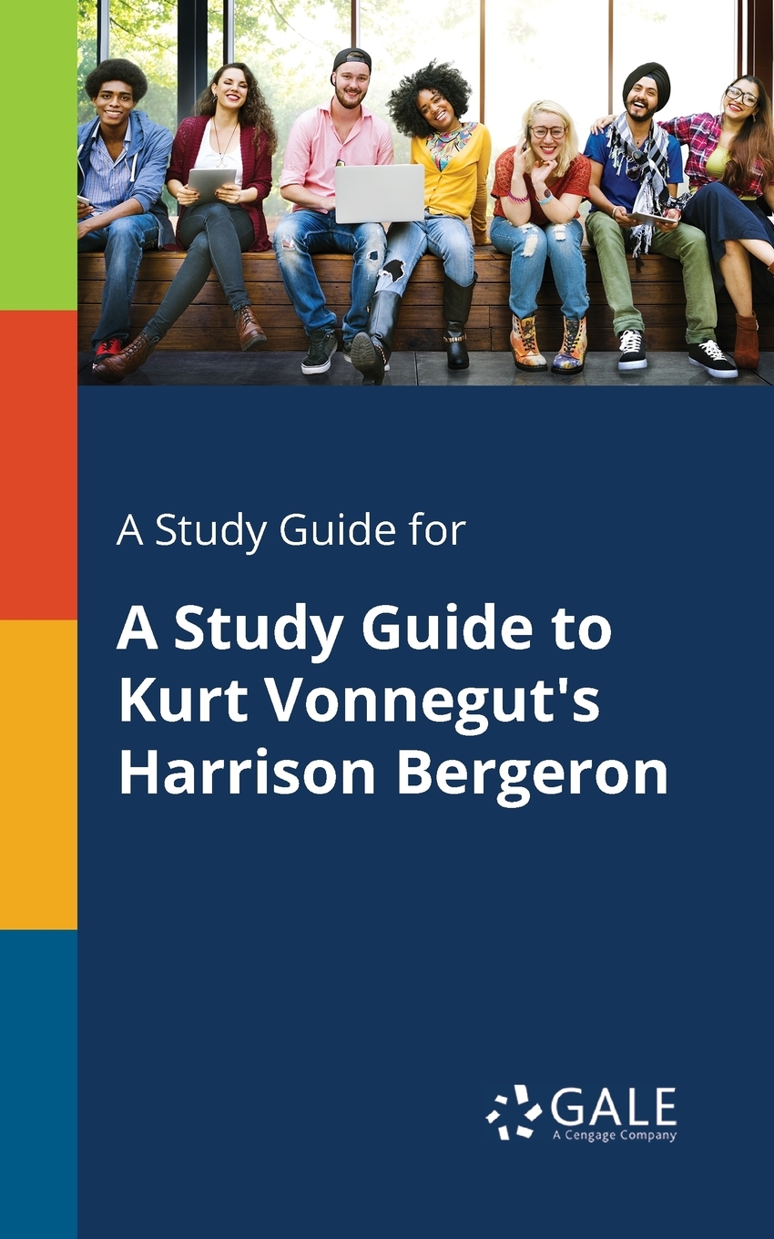 

A Study Guide for A Study Guide to Kurt Vonnegut's Harrison Bergeron