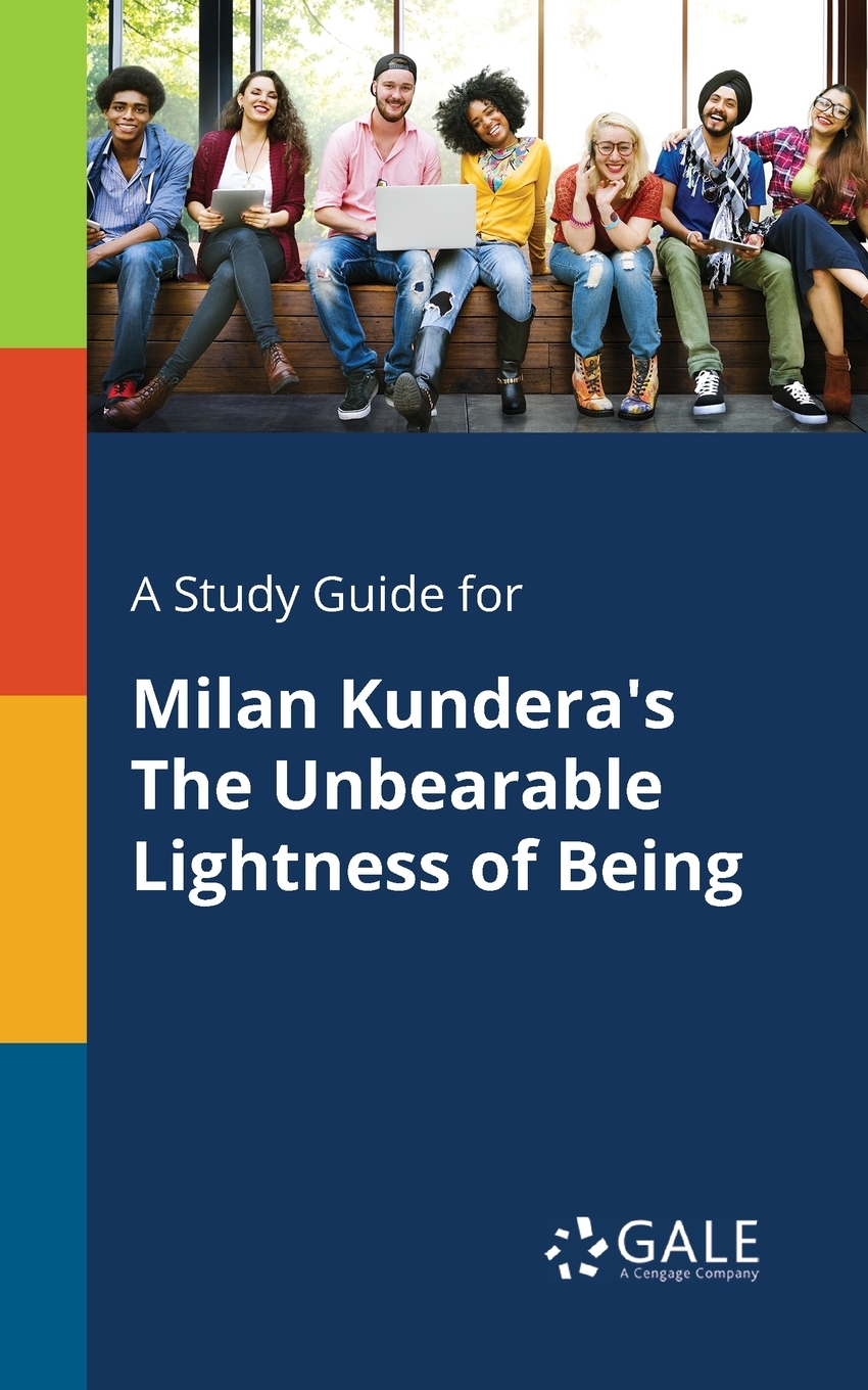 

A Study Guide for Milan Kundera's The Unbearable Lightness of Being