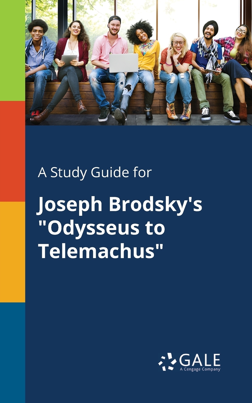 

A Study Guide for Joseph Brodsky's "Odysseus to Telemachus"
