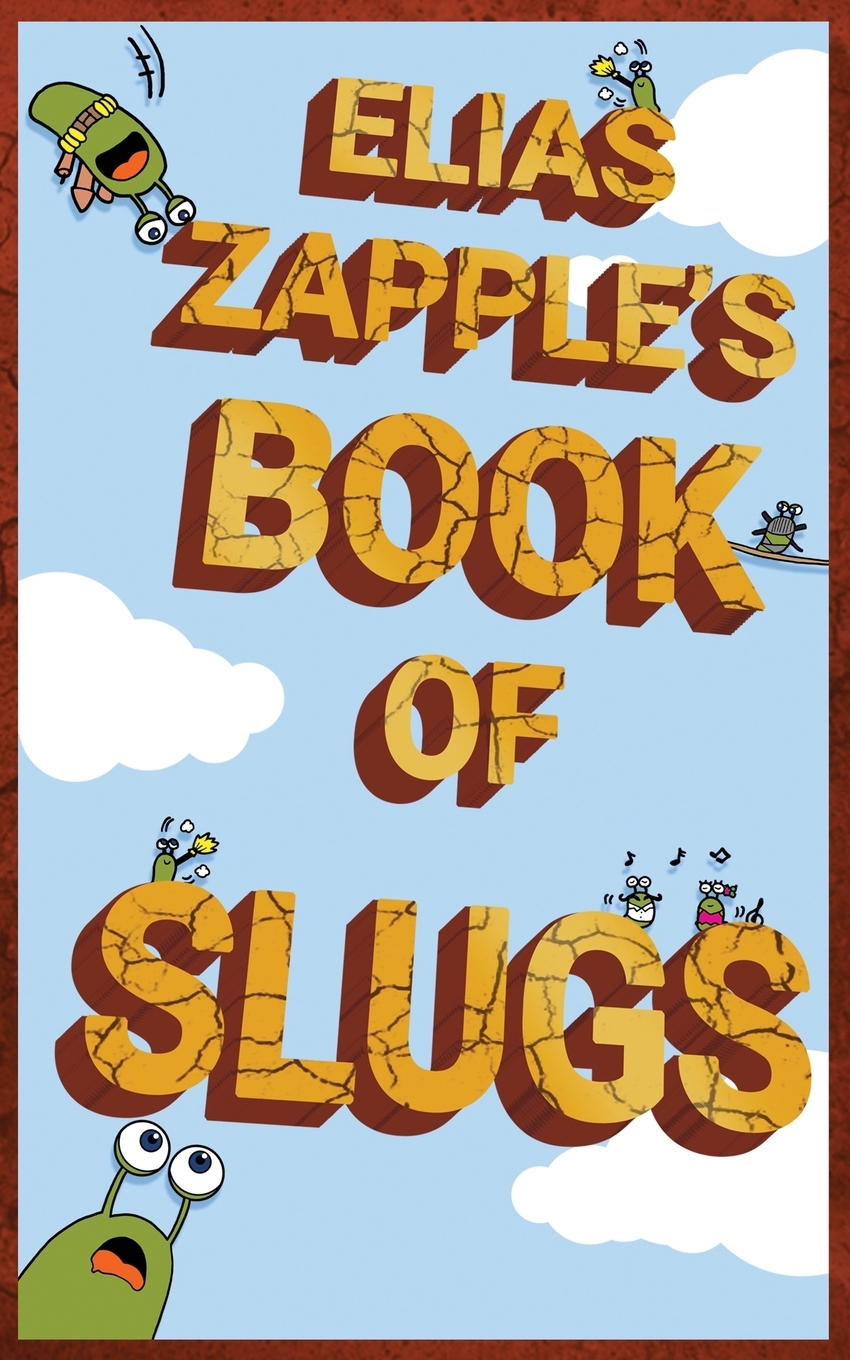

Elias Zapple's Book of Slugs