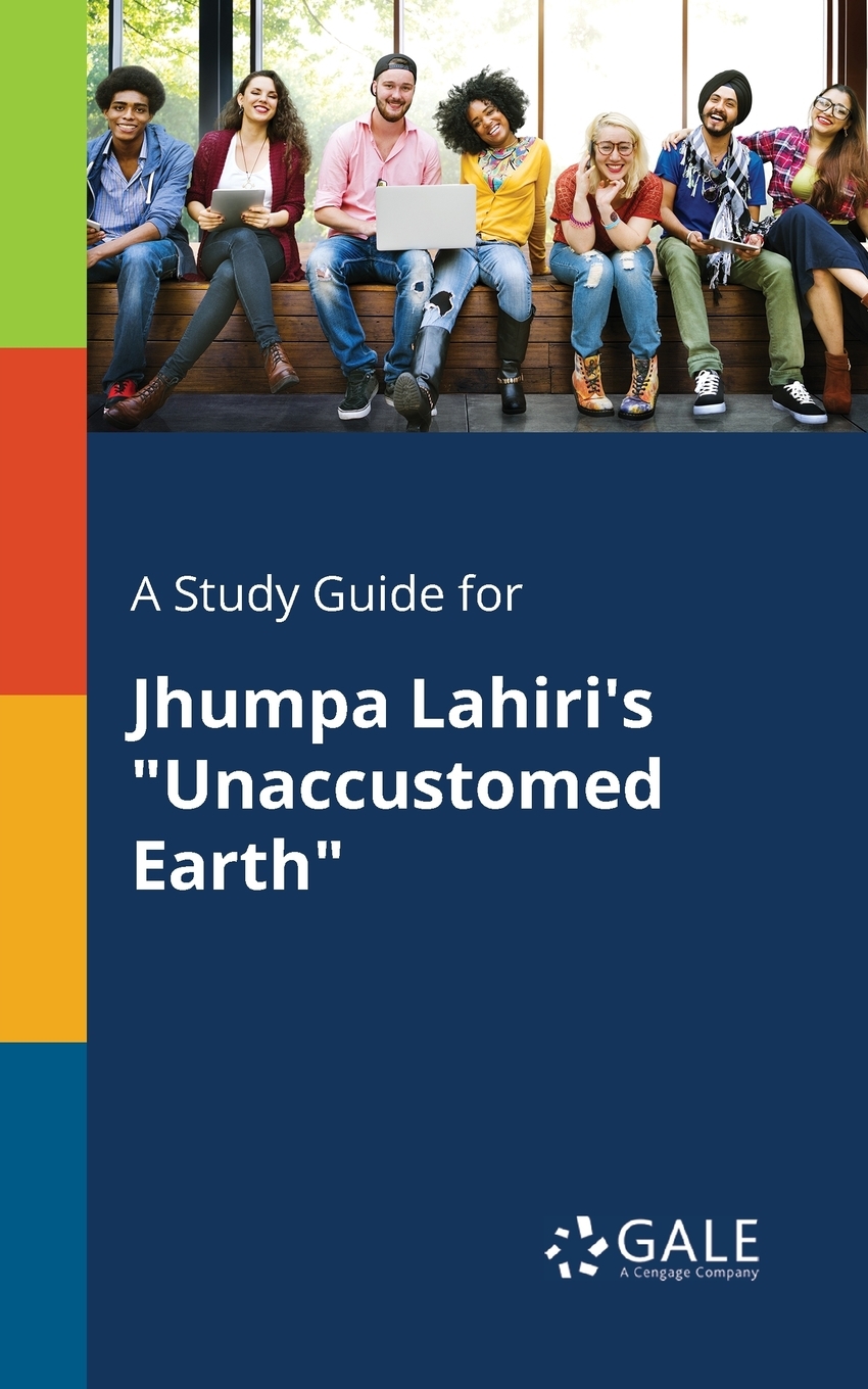 

A Study Guide for Jhumpa Lahiri's "Unaccustomed Earth"