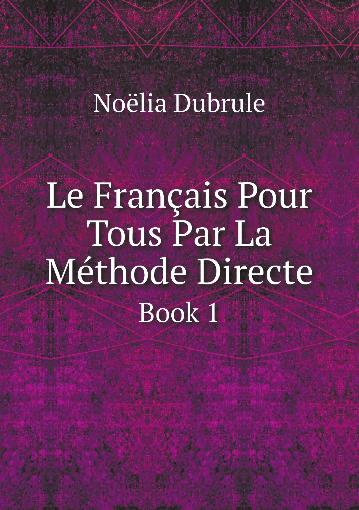 

Le Francais Pour Tous Par La Methode Directe