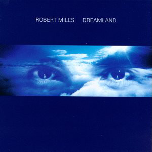 Robert Miles - Dreamland incl. One And One (1 CD)