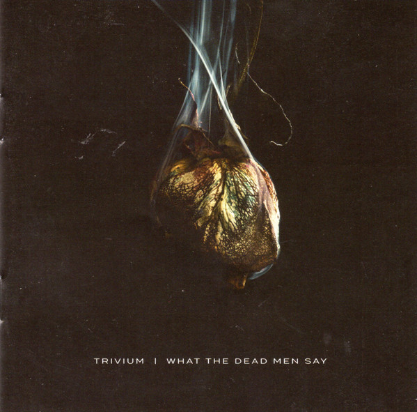 

Trivium - What The Dead Men Say (1 CD)