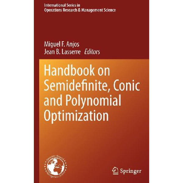 

Handbook on Semidefinite, Conic and Polynomial Optimization / Anjos